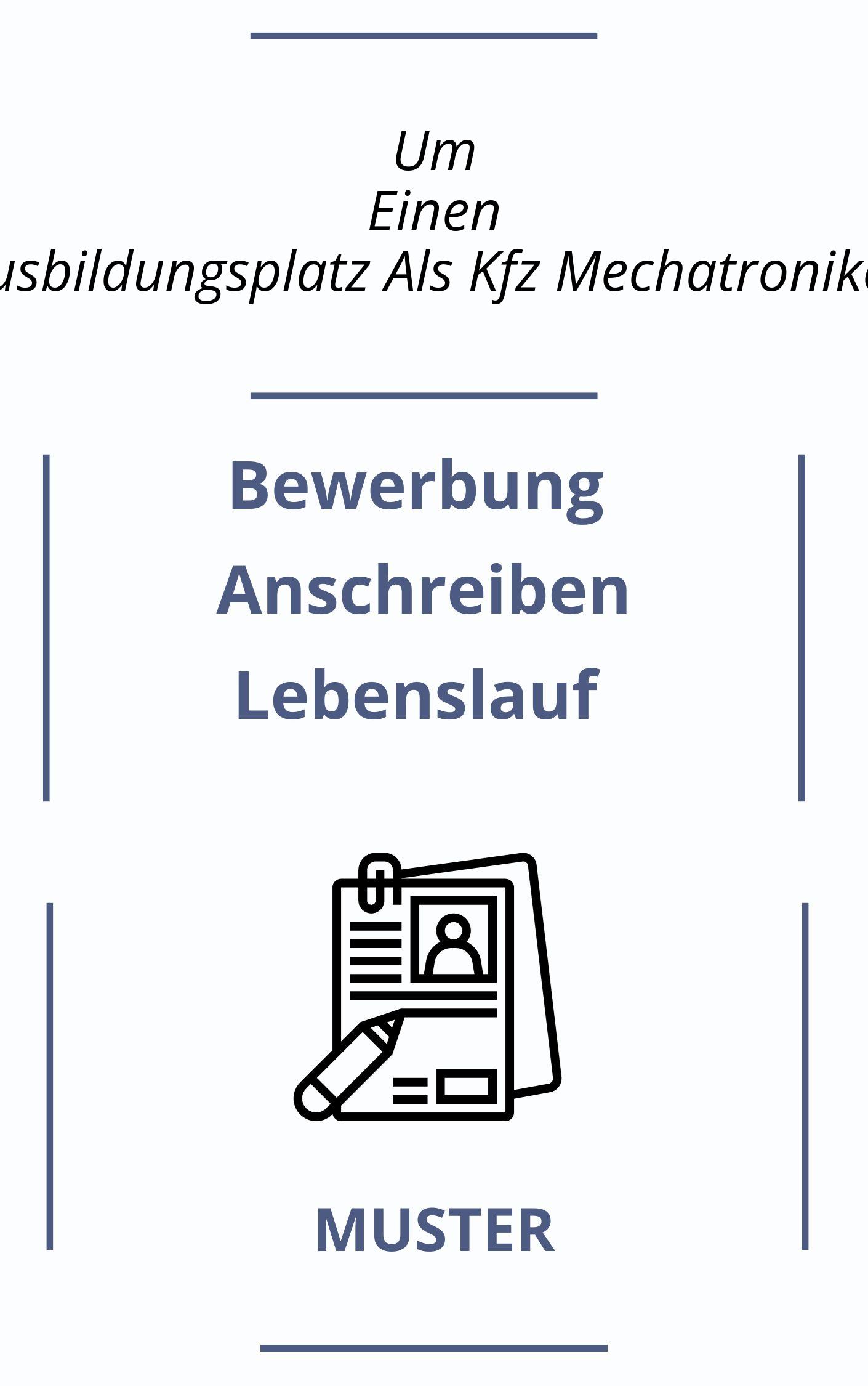 Bewerbung Um Einen Ausbildungsplatz Als Kfz Mechatroniker